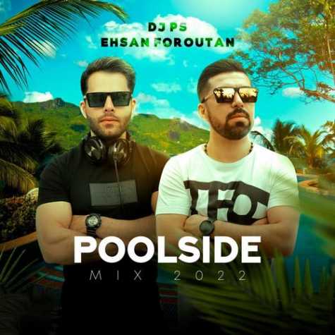دانلود پادکست دیجی پی اس و احسان فروتن Poolside Mix 2022 دانلود پادکست دیجی پی اس و احسان فروتن Poolside Mix 2022