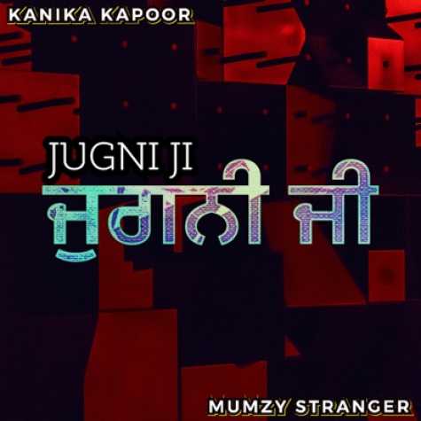 دانلود آهنگ Kanika Kapoor Jugni Ji (Remix) دانلود آهنگ Kanika Kapoor Jugni Ji (Remix)